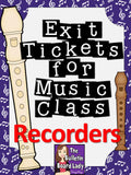 Exit Tickets Formative Assessment for Music Class: RECORDERS
